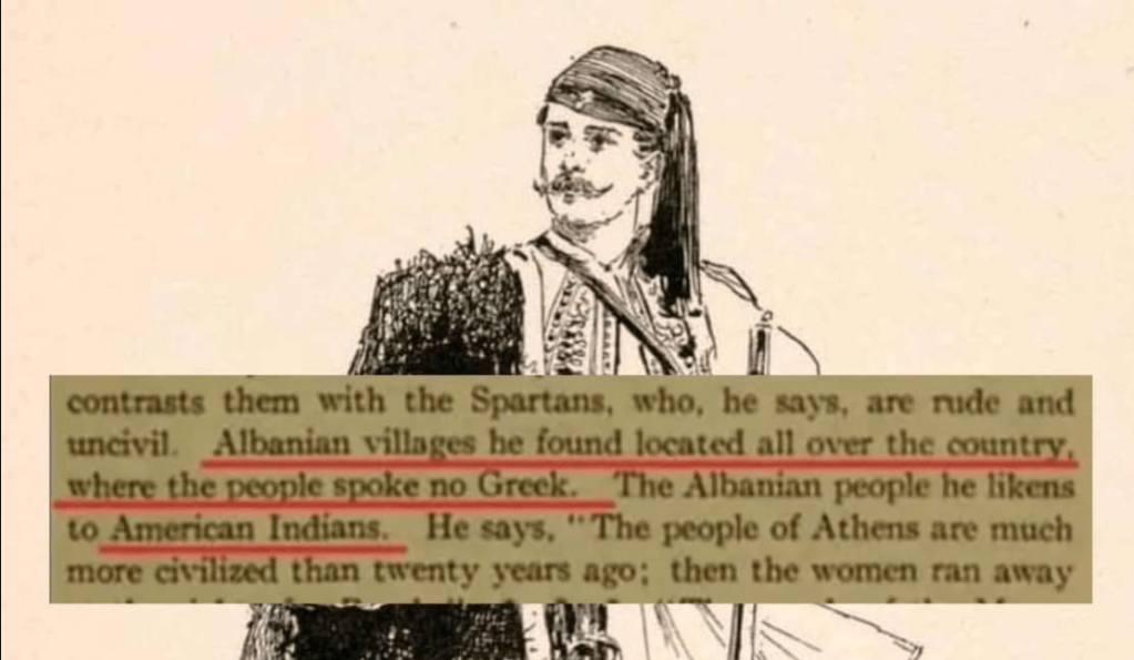 Nicholas Biddle visit in Greece in 1806: “Albanian villages he found located all over the country  where the people spoke no Greek. The Albanian people he likenes to American Indians”