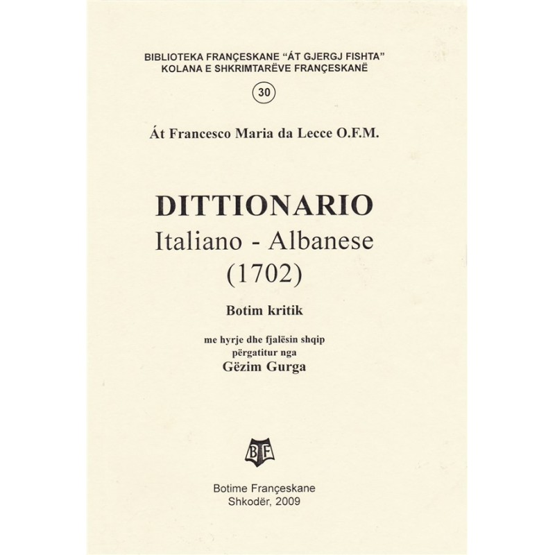 Francesco Maria da Lecce published the first Italo-Albanian dictionary in&nbsp;1702.