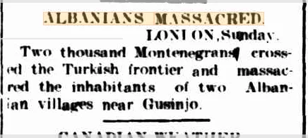 In 1907, the Cairns Morning Post (1907 - 1909) published an article about the Montenegrin massacres of Albanians near Gucia.