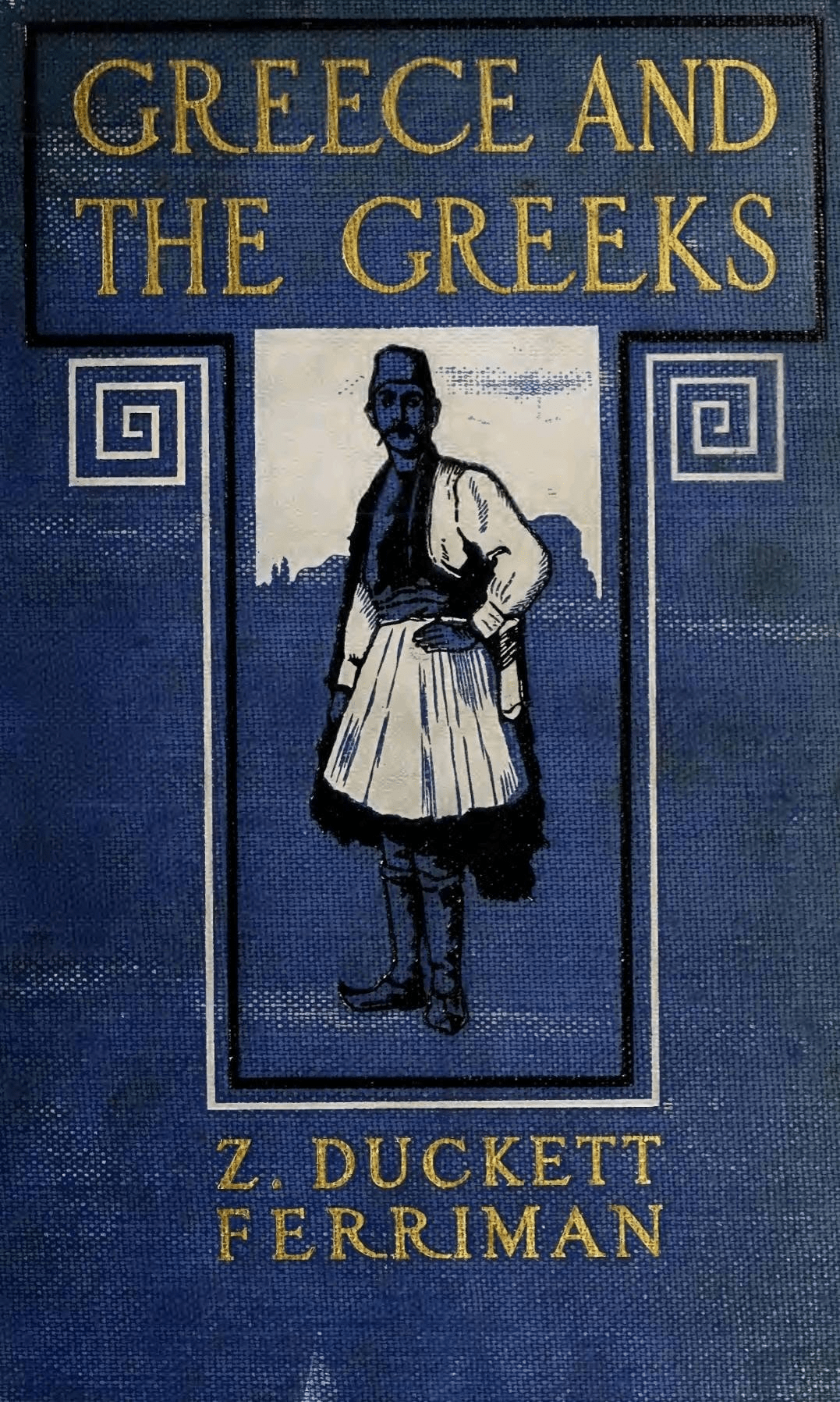 “GREECE AND THE GREEKS” by Z. Duckett Ferriman, published in 1911, which is a reissued and revised version of his earlier work “Home Life in Hellas” from 1910.