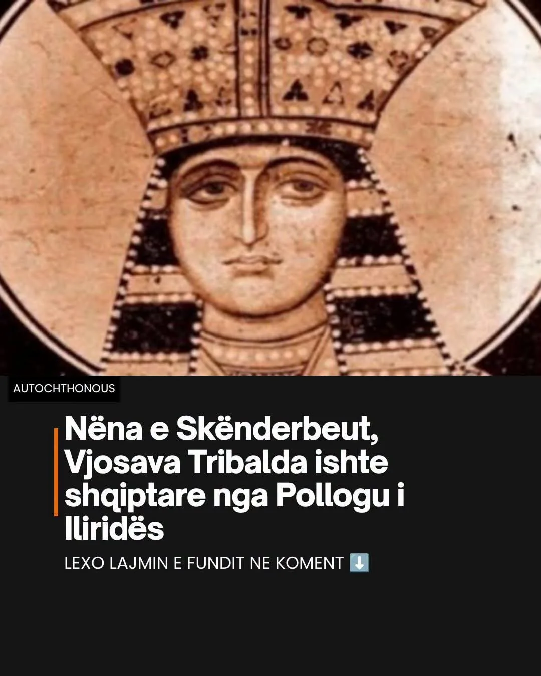 Skanderbeg's mother, Vjosava Tribalda, was an Albanian from Polog in Illyria