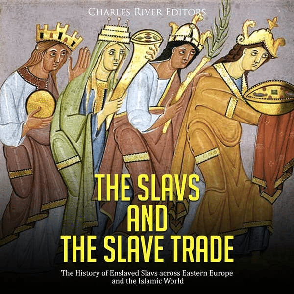 How the Name “Slav” (Slavic) Became the Word for “Slave”